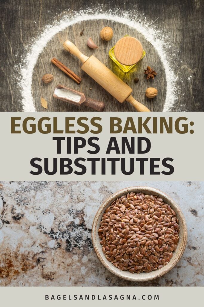 The top image displays baking tools and ingredients on a floured surface, while the bottom showcases a bowl of flaxseeds. Text reads, "Eggless Baking: Tips and egg substitutes for baking.